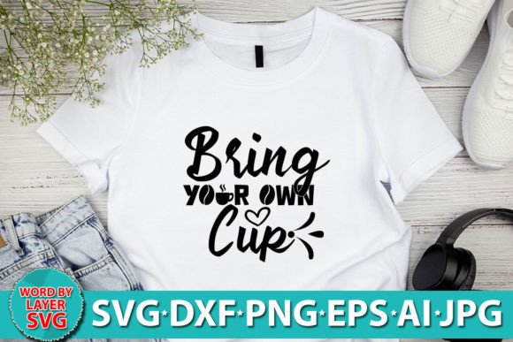 Bring Your Own Cup SVG Design: Graphics & Crafts