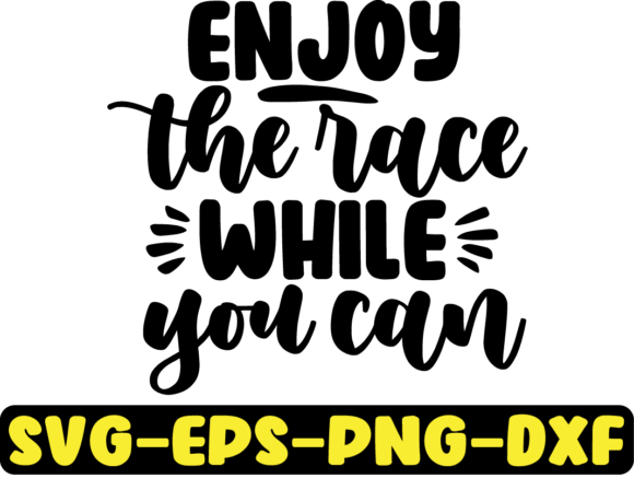 Enjoy the Race While You Can SVG: Graphics & Crafts Review