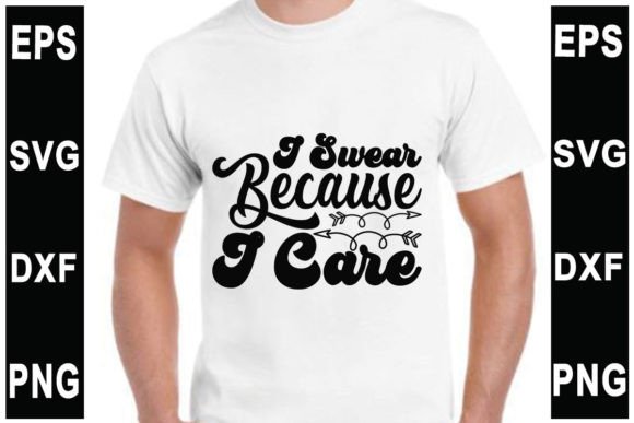 I Swear Because I Care: Graphics for T-Shirt Designs